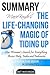 Summary Marie Kondo's the Life Changing Magic of Tidying Up: The Japanese Art of Decluttering and Organizing