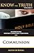 Communion: Addressing Wrong Christian Teaching (Know the Truth)