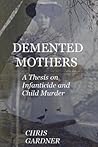 Demented Mothers: A Thesis on Child Murder