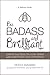 Bee BADASS and Brilliant: A Holistic Guide to Create Success on Your Terms with Inner Peace and Confidence