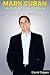 MARK CUBAN - The Life & Success Stories Of A Shark Billionaire: Biography