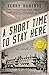 A Short Time to Stay Here (The Stephen Robbins Chronicles Book 1)