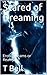 Scared of Dreaming: Erotic Dreams or Reality? (Scared Series Book 2)