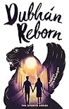 Dubhán Reborn (The Oporto Series, #1)