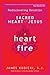 A Heart on Fire: Rediscovering Devotion to the Sacred Heart of Jesus