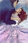 Non posso esistere senza di te by Virginia Dellamore