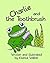 Charlie and the Toothbrush:...