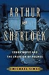 Arthur and Sherlock: Conan Doyle and the Creation of Holmes