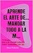 Aprende El Arte de... Mandar Todo a la M... (Confusión Ganancia, #2)