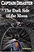 Captain Disaster: The Dark Side of the Moon