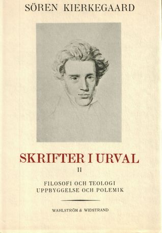 Skrifter i urval II - Filosofi och teologi, uppbyggelse och polemik