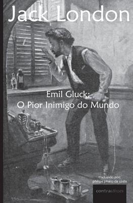 Emil Gluck: O Pior Inimigo do Mundo (Dez Maravilhas de Jack London) (Portuguese Edition)