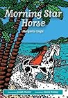 Morning Star Horse by Margarita Engle