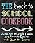 The Back to School Cookbook: Over 50 Delicious Lunch and Dinner Recipes for Back to School