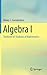 Algebra I: Textbook for Students of Mathematics