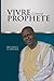 Vivre comme prophète (French Edition)