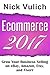 Ecommerce 2017: Grow Your Business Selling on eBay, Amazon, Etsy, and Fiverr