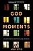 God Moments: Unexpected Enc...