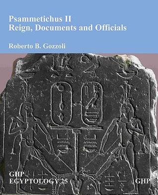 Psammetichus II: Reign, Documents and Officials (GHP Egyptology)