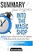 Summary James R. Doty MD's Into the Magic Shop: A Neurosurgeon's Quest to Discover the Mysteries of the Brain and the Secrets of the Heart