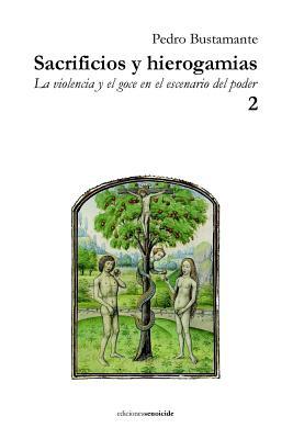 Sacrificios y hierogamias: La violencia y el goce en el escenario del poder 2 (Spanish Edition)