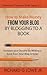 How to Make Money from your Blog by Blogging to a Book: Increase your Income by Writing a Book from your Blog Articles (Professional Freelance Writer)