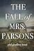 The Fall of Mrs. Parsons