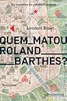 Quem matou Roland Barthes? by Laurent Binet