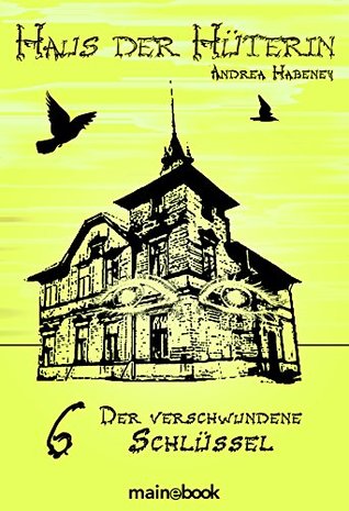 Haus der Hüterin: Band 6 - Der verschwundene Schlüssel: Fantasy-Serie (German Edition)
