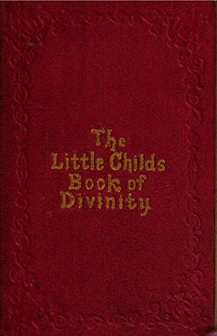 The Little Child's Book of Divinity: or Grandmamma's Stories about Bible Doctines