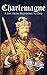 Charlemagne: A Life from Be...