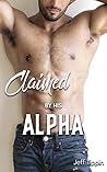 Claimed by his Alpha: A Seedy Mpreg Alpha Omega Unprotected Adventure Claimed by his Alpha: A Seedy Mpreg Alpha Omega Unprotected Adventure