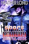Space Cowboy Survival Guide by Heather Long