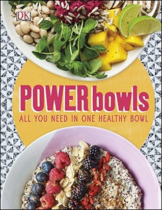 Power Bowls: All You Need in One Healthy Bowl (Kindle Edition)