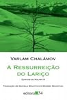 A Ressurreição do Lariço by Varlam Shalamov