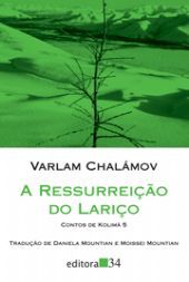 A Ressurreição do Lariço (Contos de Kolimá, #5)