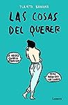 Las cosas del querer by Flavita Banana