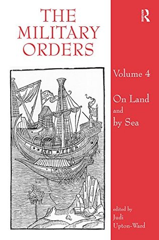 The Military Orders Volume IV: On Land and By Sea (Kindle Edition)