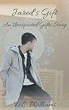 Jared's Gift: An Unexpected Gifts Story Jared's Gift: An Unexpected Gifts Story