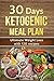 30 Days Ketogenic Meal Plan: Ultimate Weight Loss with 120 Recipes
