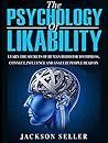 Psychology: The Psychology Of Likability: Learn The Secrets Of Human Behaviour To Impress, Connect, Influence And Analyze People Dead On Psychology: The Psychology Of Likability: Learn The Secrets Of Human Behaviour To Impress, Connect, Influence And Analyze People Dead On