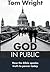 God in Public by Tom     Wright