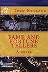 Fame and Fortune Tellers by Todd Netland