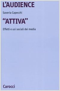 L'audience "attiva": Effetti e usi sociali dei media