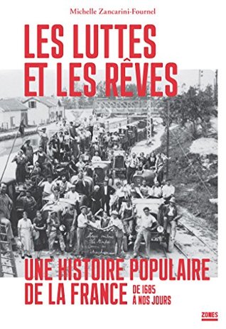 Les luttes et les rêves : une histoire populaire de la France de 1685 à nos jours (Kindle Edition)