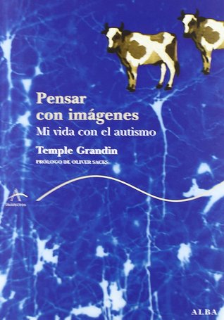 Pensar con imágenes: Mi vida con el autismo