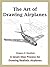 The Art of Drawing Airplanes: A Seven Step Process for Drawing Realistic Airplanes