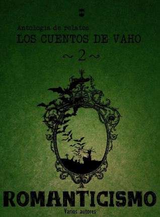 Los cuentos de Vaho II: Romanticismo