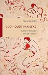 God houdt van seks. Kleine theologie van de erotiek