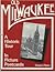 Old Milwaukee: a historic tour in picture postcards